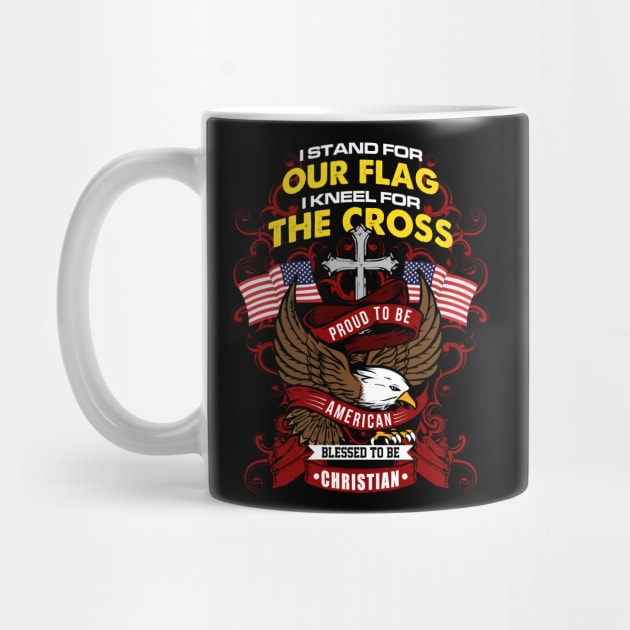 I Stand For The Flag And Kneel For The Cross' Patriotic by ourwackyhome